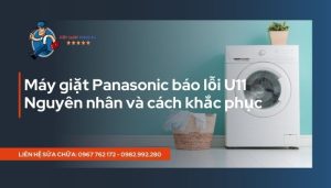 Máy giặt Panasonic báo lỗi U11 - Nguyên nhân và cách khắc phục