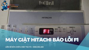 Nguyên nhân và cách khắc phục tình trạng máy giặt Hitachi báo lỗi F1